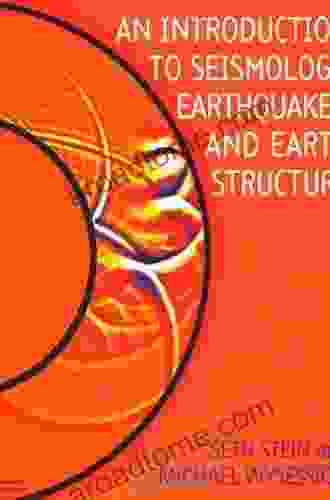 An Introduction To Seismology Earthquakes And Earth Structure