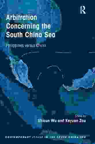 Arbitration Concerning The South China Sea: Philippines Versus China (Contemporary Issues In The South China Sea)
