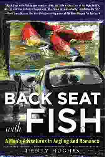 Back Seat With Fish: A Man S Adventures In Angling And Romance
