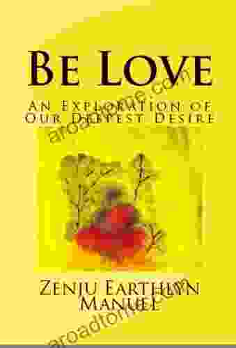 Be Love: An Exploration of Our Deepest Desire