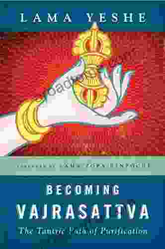 Becoming Vajrasattva: The Tantric Path of Purification