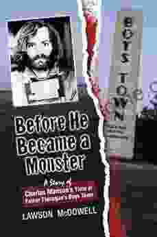 Before He Became A Monster: A Story Of Charles Manson S Time At Father Flanagan S Boys Town