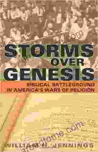 Storms over Genesis: Biblical Battleground in America s Wars of Religion