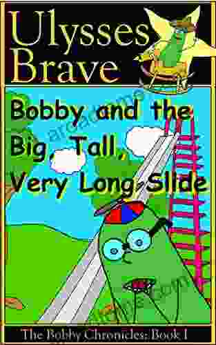 Bobby And The Big Tall Very Long Slide (The Bobby Chronicles 1)