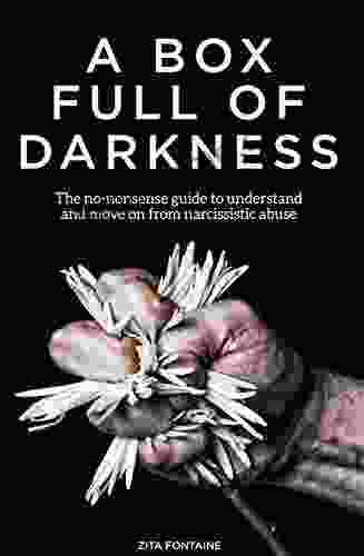 A Box Full of Darkness: The No Nonsense Guide To Understand And Move On From Narcissistic Abuse