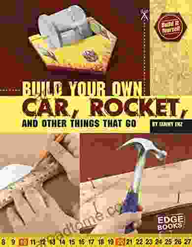 Build Your Own Car Rocket And Other Things That Go (Build It Yourself)
