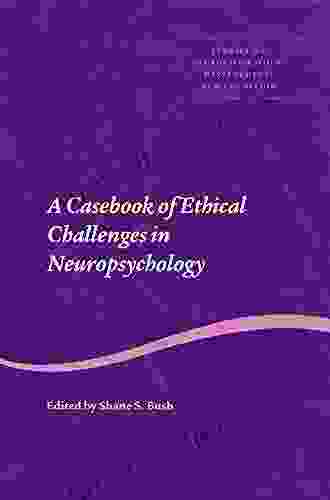 A Casebook Of Ethical Challenges In Neuropsychology (Studies On Neuropsychology Development And Cognition)