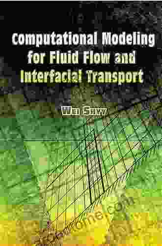 Computational Modeling For Fluid Flow And Interfacial Transport (Transport Processes In Engineering 5)