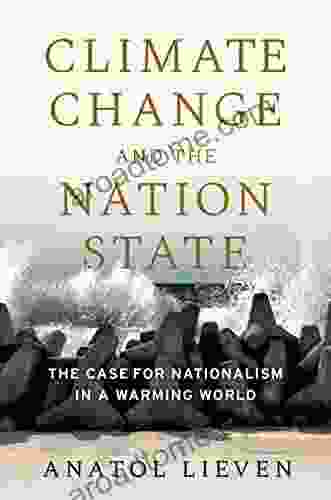 Climate Change And The Nation State: The Case For Nationalism In A Warming World