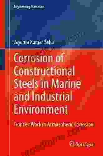 Corrosion Of Constructional Steels In Marine And Industrial Environment: Frontier Work In Atmospheric Corrosion (Engineering Materials)