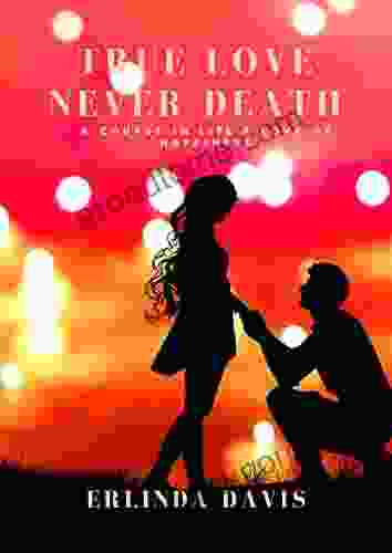 TRUE LOVE NEVER DEATH: A COURSE IN LIFE LOVE OF HAPPINESS