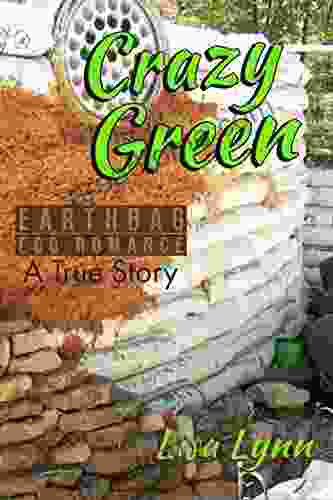 Crazy Green: Earthbag Eco Romance