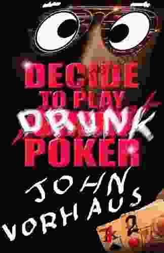 Decide To Play Drunk Poker