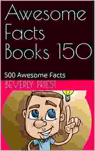 Awesome Facts 150: 500 Awesome Facts