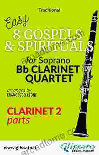 Clarinet 2 Part Of 8 Gospels Spirituals For Clarinet Quartet: Easy/intermediate (8 Gospels Spirituals For Clarinet Quartet)