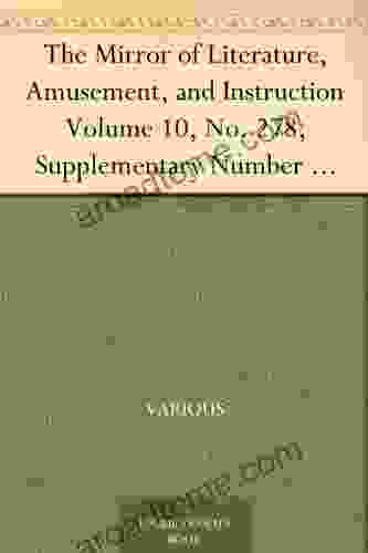 The Mirror of Literature Amusement and Instruction Volume 10 No 278 Supplementary Number (1828)