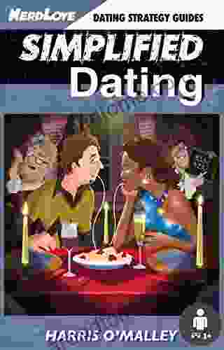 Simplified Dating: The Ultimate Guide To Mastering Dating Quickly