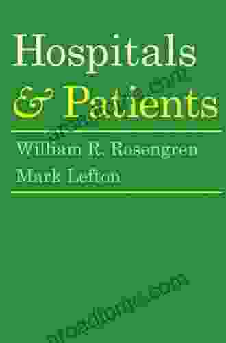 Hospitals And Patients William R Rosengren