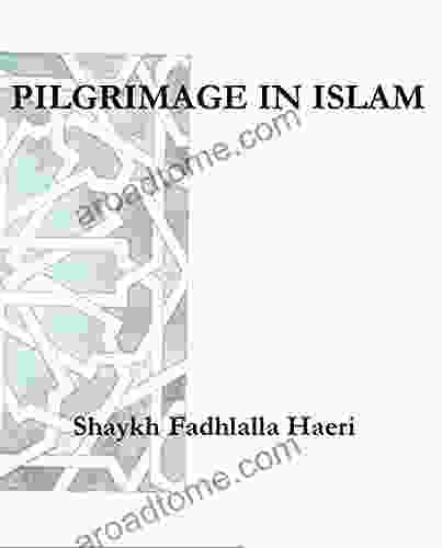 Pilgrimage In Islam Shaykh Fadhlalla Haeri