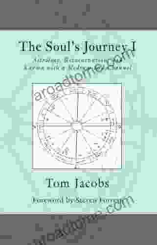 The Soul S Journey I: Astrology Reincarnation And Karma With A Medium And Channel