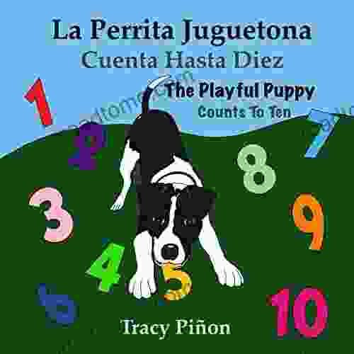 La Perrita Juguetona Cuenta Hasta Diez/The Playful Puppy Counts To Ten: (Bilingual Children S English Spanish) (Spanish Edition)