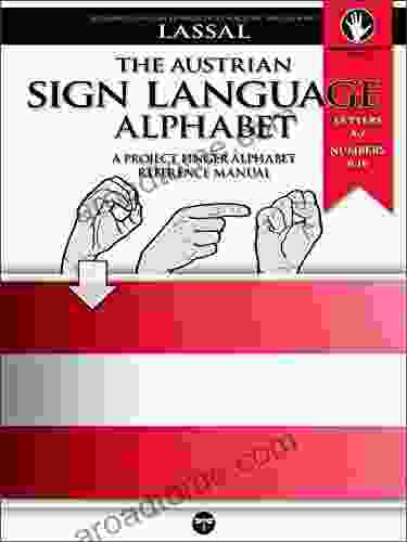 The Austrian Sign Language Alphabet A Project FingerAlphabet Reference Manual: Letters A Z Numbers 0 10 Two Viewing Angles (Project Fingeralphabet Basic Manuals 9)