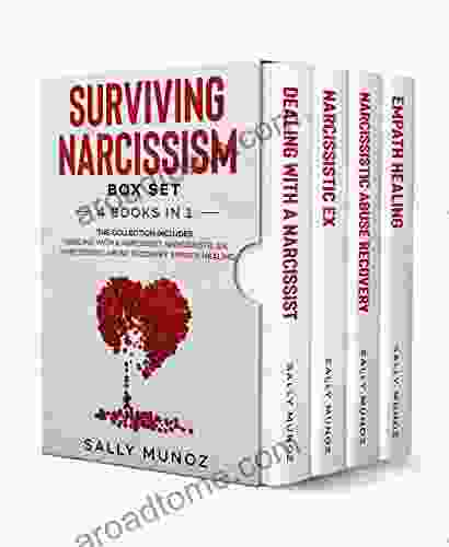 Surviving Narcissism Box Set 4 In 1: The Collection Includes: Dealing With A Narcissist Narcissistic EX Narcissistic Abuse Recovery Empath Healing