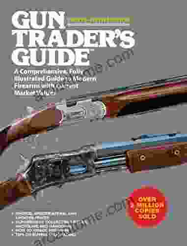 Gun Trader S Guide Thirty Fifth Edition: A Comprehensive Fully Illustrated Guide To Modern Firearms With Current Market Values