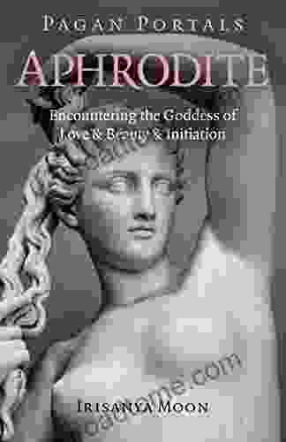 Pagan Portals Aphrodite: Encountering The Goddess Of Love Beauty Initiation