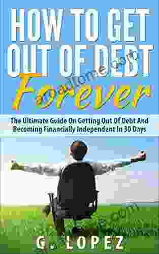 Debt: The Ultimate Guide On Getting Out Of Debt And Becoming Financially Independent In 30 Days (Debt How To Get Out Of Debt Debt Free Financial Freedom How To Get Out Of Debt Fast)