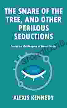 THE SNARE OF THE TREE AND OTHER PERILOUS SEDUCTIONS: Essays On Dangers In Game Design (Occult Scraps 2)