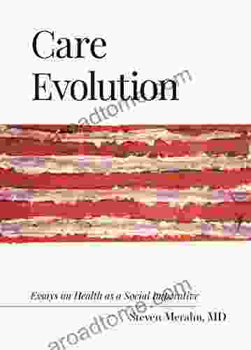 Care Evolution: Essays On Health As A Social Imperative