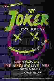 The Joker Psychology: Evil Clowns And The Women Who Love Them (Popular Culture Psychology 12)