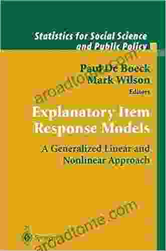 Explanatory Item Response Models: A Generalized Linear And Nonlinear Approach (Statistics For Social And Behavioral Sciences)