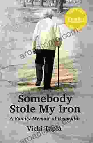 Somebody Stole My Iron: A Family Memoir Of Dementia