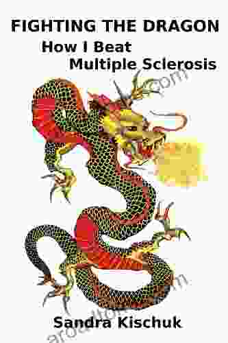 Fighting The Dragon: How I Beat Multiple Sclerosis