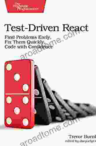 Test Driven React: Find Problems Early Fix Them Quickly Code With Confidence