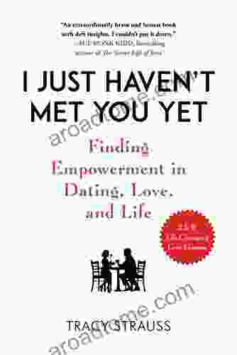 I Just Haven T Met You Yet: Finding Empowerment In Dating Love And Life