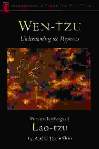 Wen Tzu: Understanding The Mysteries: Further Teachings Of Lao Tzu