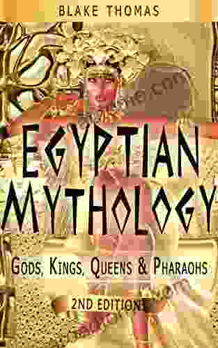 Egyptian Mythology: Gods Kings Queens Pharaohs (Egyptian Of The Dead Ancient 2)