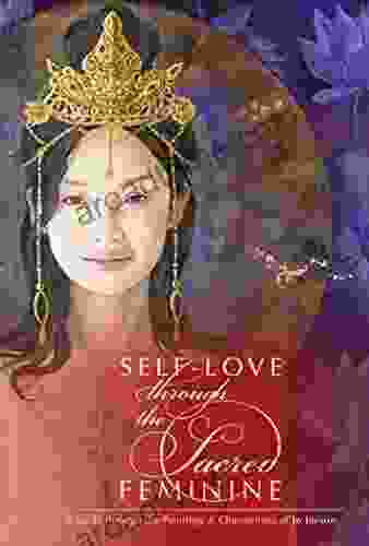 Self Love Through The Sacred Feminine: A Guide Through The Paintings Channelings Of Jo Jayson