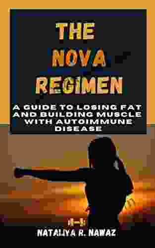 The NOVA Regimen: A Guide To Losing Fat And Building Muscle With Autoimmune Disease