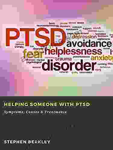 Helping Someone With PTSD: Symptoms Causes Treatments