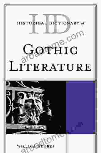 Historical Dictionary Of Gothic Literature (Historical Dictionaries Of Literature And The Arts)