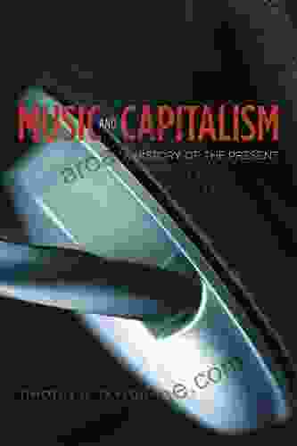 Music And Capitalism: A History Of The Present (Big Issues In Music)
