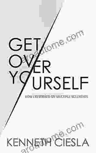 Get Over Yourself: How I reversed my Multiple Sclerosis