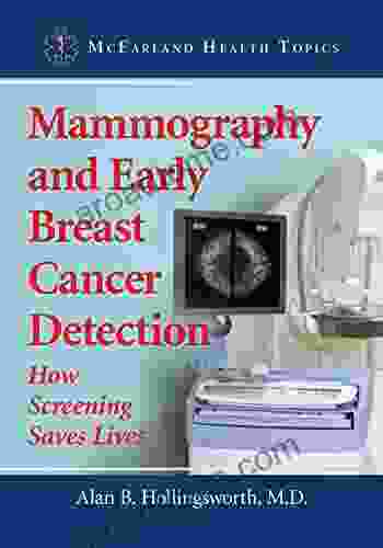 Mammography And Early Breast Cancer Detection: How Screening Saves Lives (McFarland Health Topics)