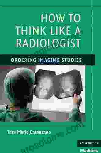 How To Think Like A Radiologist: Ordering Imaging Studies