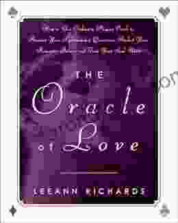The Oracle Of Love: How To Use Ordinary Playing Cards To Answer Your Relationship Questions Predict Your Romantic Future And Find Your Soul Mate