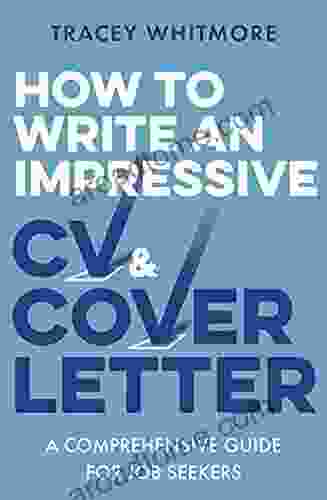 How To Write An Impressive CV And Cover Letter: A Comprehensive Guide For Jobseekers
